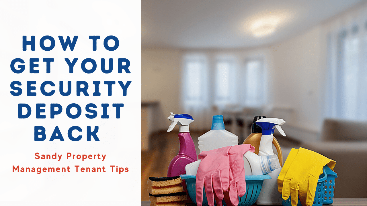 How to Get Your Security Deposit Back | Sandy Property Management Tenant Tips