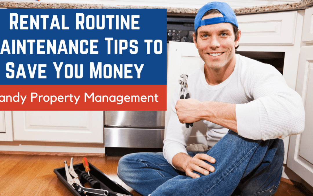 Rental Routine Maintenance Tips to Save You Money | Sandy Property Management
