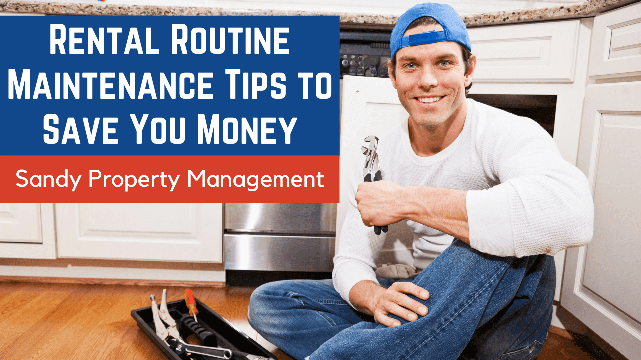 Rental Routine Maintenance Tips to Save You Money | Sandy Property Management