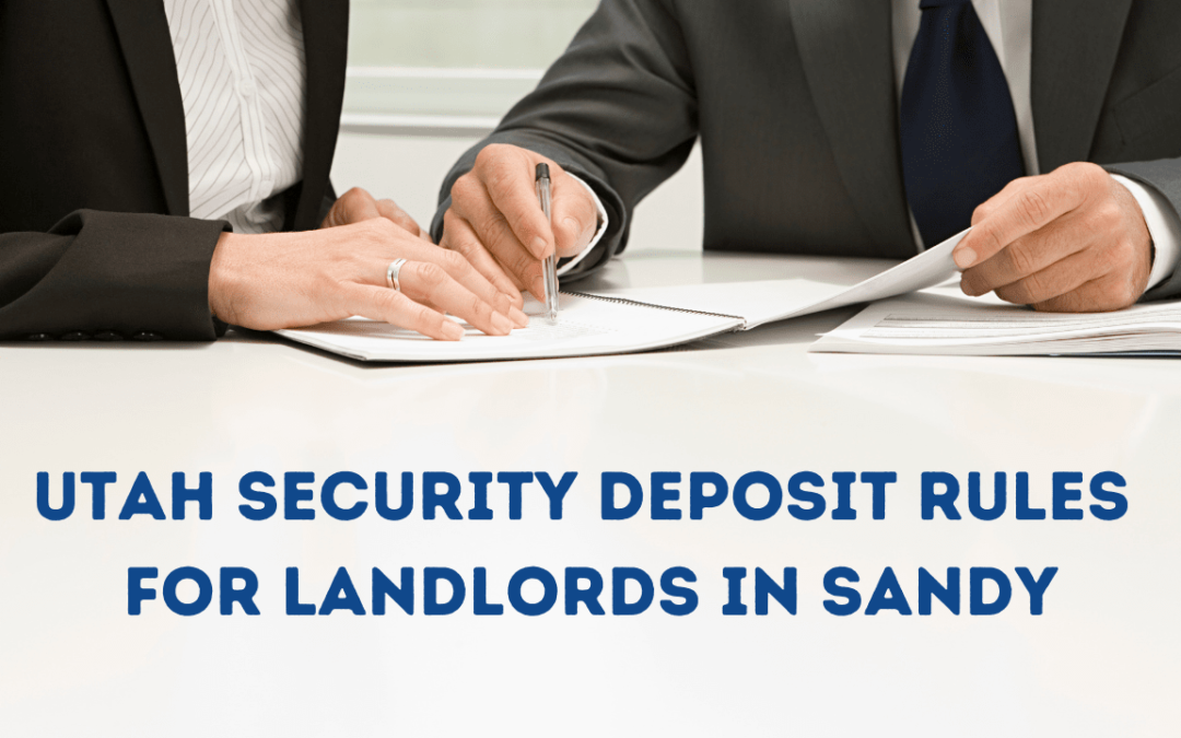 Utah Security Deposit Rules for Landlords in Sandy