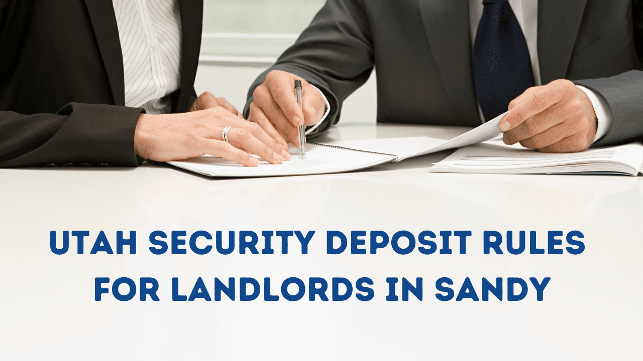 Utah Security Deposit Rules for Landlords in Sandy