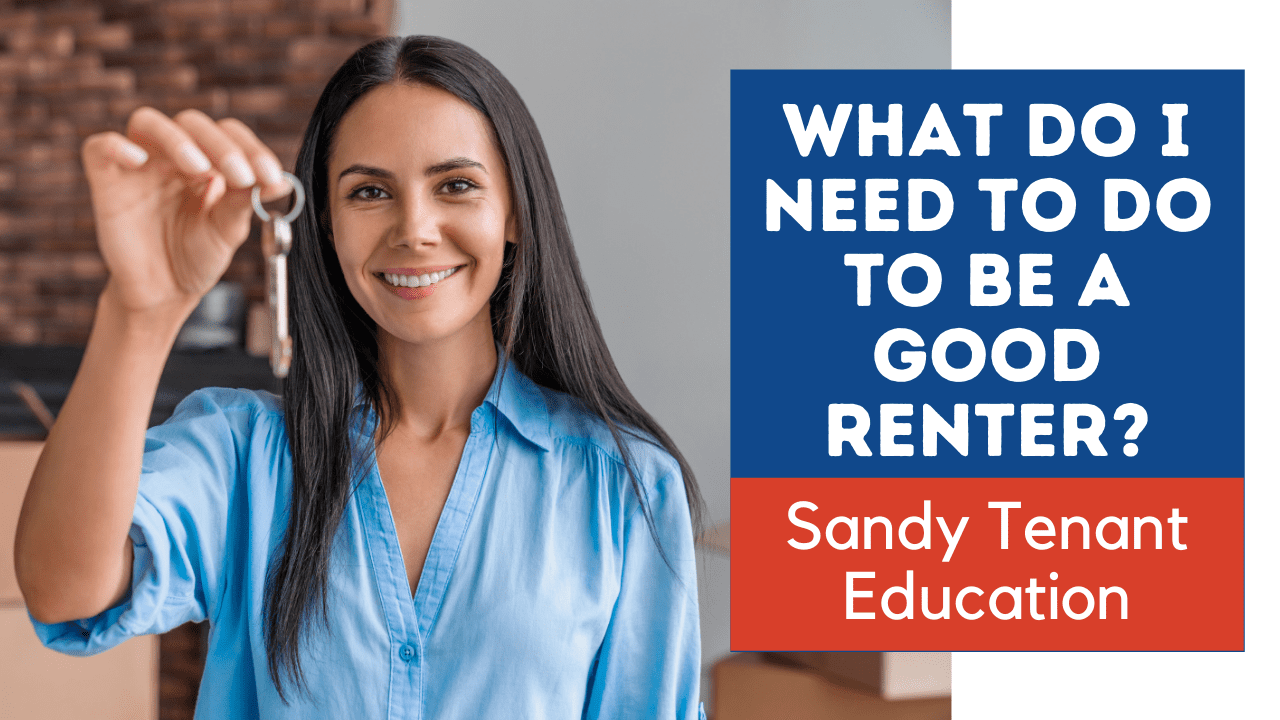 What Do I Need to Do to Be a Good Renter? Sandy Tenant Education