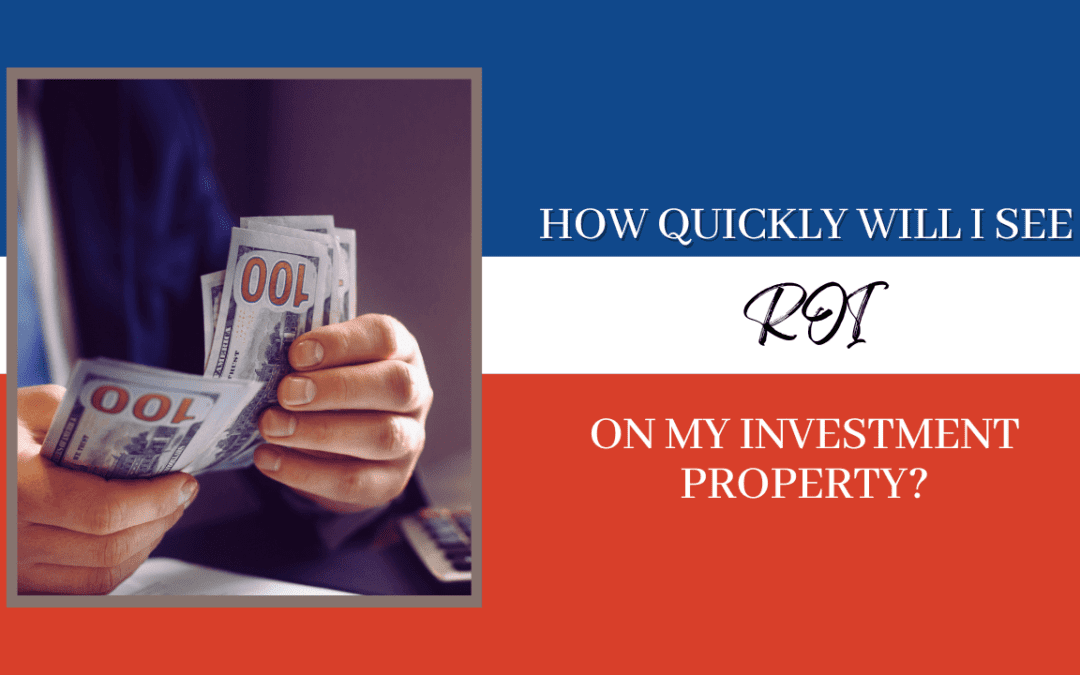 How Quickly Will I See ROI on My Sandy Investment Property?