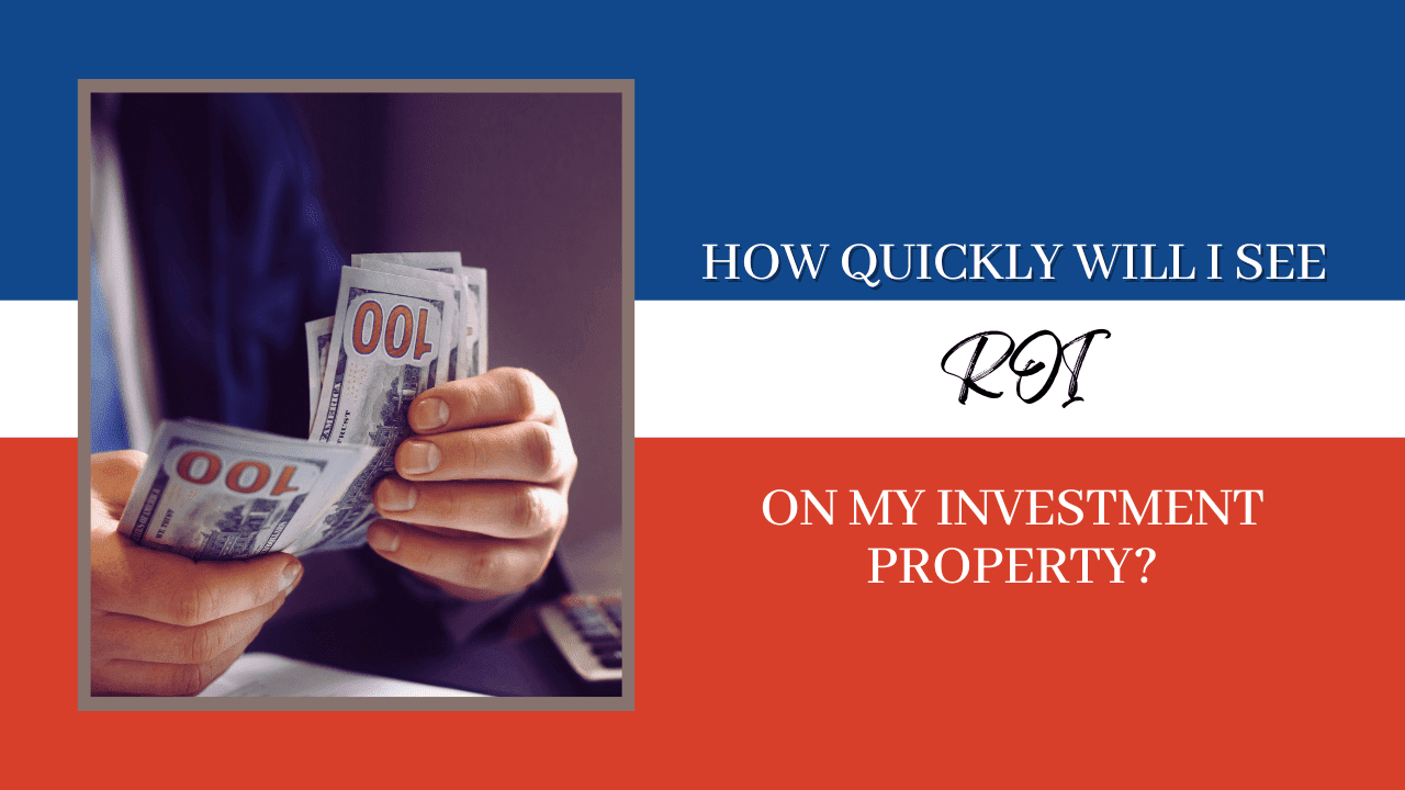 How Quickly Will I See ROI on My Sandy Investment Property?